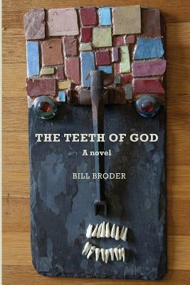 The Teeth of God by Broder, Bill