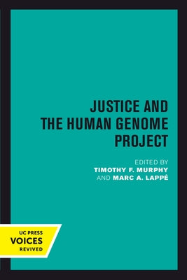 Justice and the Human Genome Project by Murphy, Timothy F.