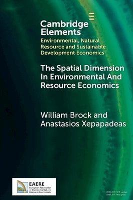 The Spatial Dimension in Environmental and Resource Economics by Brock, William