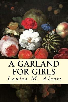 A Garland for Girls by Alcott, Louisa M.