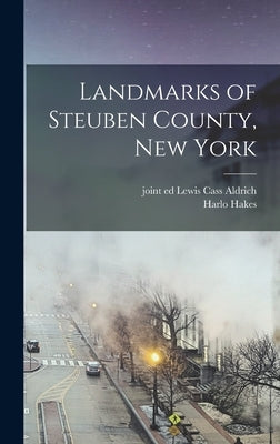 Landmarks of Steuben County, New York by Hakes, Harlo 1823-