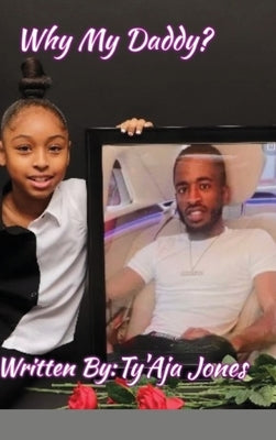 Why My Daddy? by Jones, Ty'aja