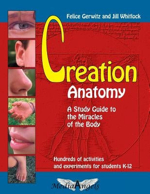 Creation Anatomy: A Study Guide to the Miracles of the Body by Whitlock, Jill