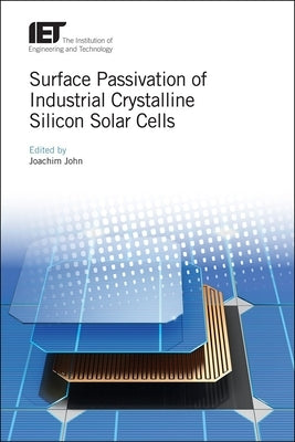 Surface Passivation of Industrial Crystalline Silicon Solar Cells by John, Joachim