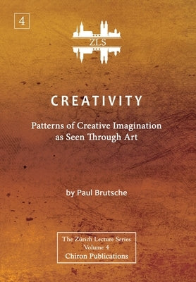 Creativity: Patterns of Creative Imagination as Seen Through Art [ZLS Edition] by Brutsche, Paul