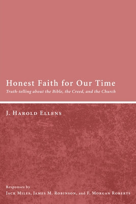 Honest Faith for Our Time by Ellens, Jay Harold
