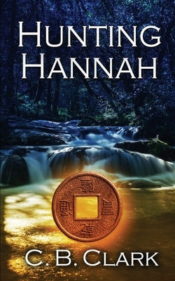 Hunting Hannah by Clark, C. B.