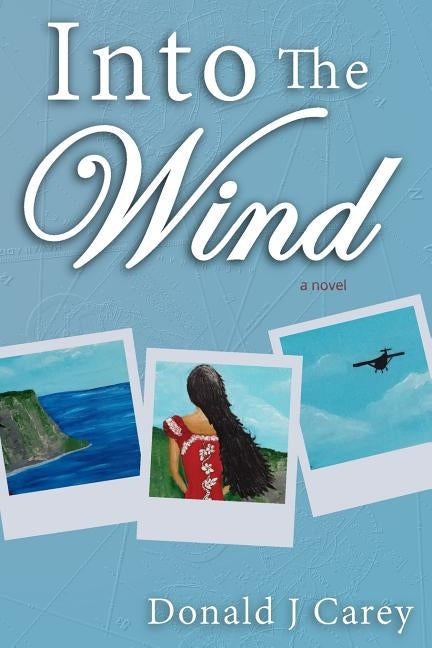 Into The Wind by Carey, Donald J.