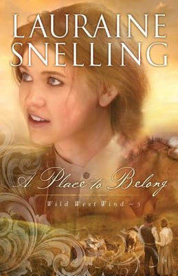 A Place to Belong by Snelling, Lauraine