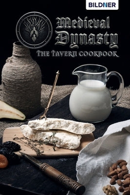 Medieval Dynasty: The Tavern Cookbook by Schmid, Anja