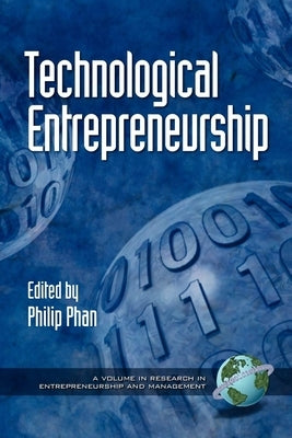 Technological Entrepreneurship by Phan, Philip