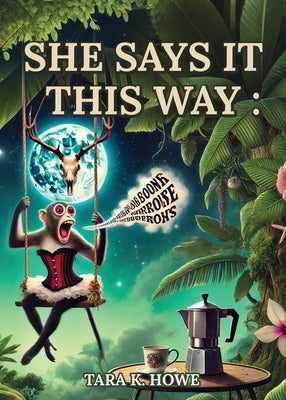 She Says It This Way by Howe, Tara K.