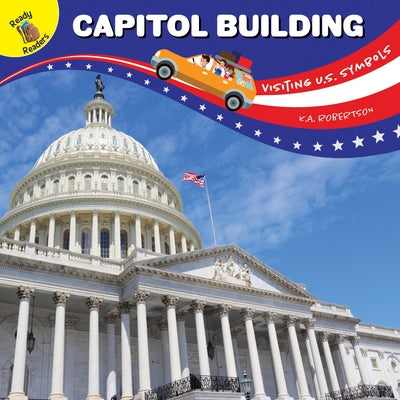 Visiting U.S. Symbols Capitol Building by Robertson, K. a.