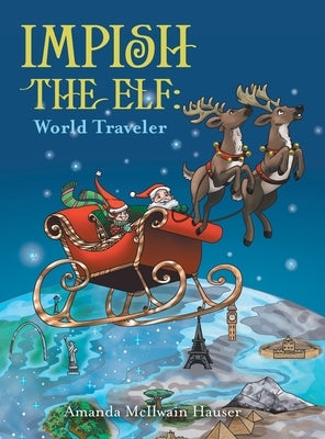 Impish the Elf: World Traveler by Hauser, Amanda McIlwain