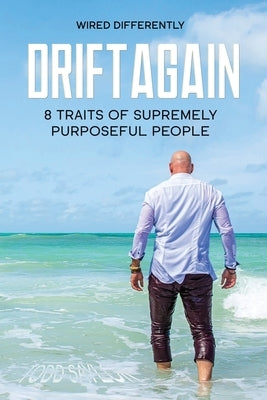 DriftAgain: 8 Traits of Supremely Purposeful People by Saylor, Todd