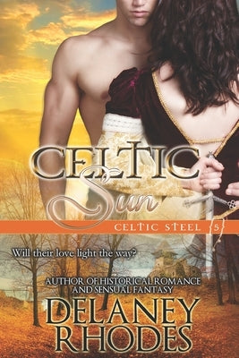 Celtic Sun: Book 5 in the Celtic Steel Saga by Killion, Kimberly