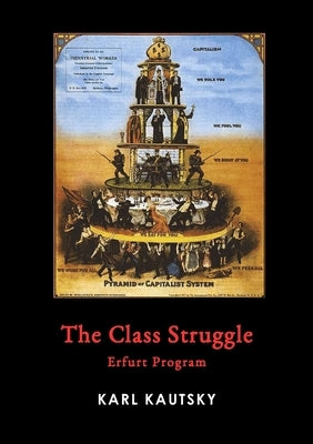 The Class Struggle: Erfurt Program by Kautsky, Karl