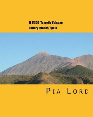 El Teide: Tenerife Volcano Canary Islands Spain by Lord, Pia