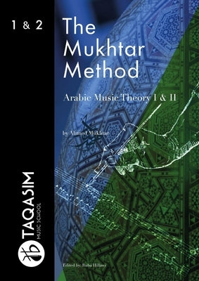 The Mukhtar Method - Arabic Music Theory I & II by Mukhtar, Ahmed