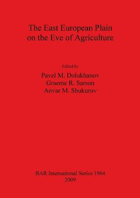 East European Plain on the Eve of Agriculture by Dolukhanov, Pavel M.