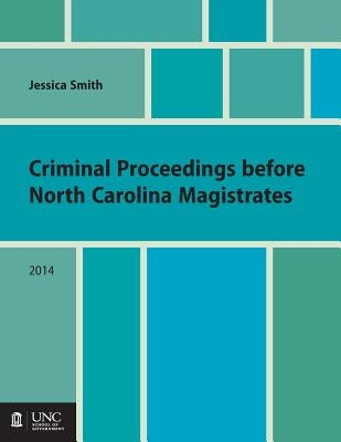 Criminal Proceedings Before North Carolina Magistrates by Smith, Jessica