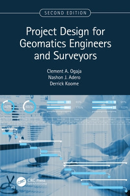 Project Design for Geomatics Engineers and Surveyors, Second Edition by Ogaja, Clement