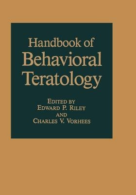 Handbook of Behavioral Teratology by Riley, E. P.