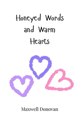 Honeyed Words and Warm Hearts by Donovan, Maxwell