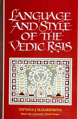 Language and Style of the Vedic Ṛṣis by Elizarenkova, Tatyana J.