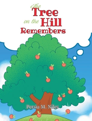The Tree on the Hill Remembers by Niles, Persia M.