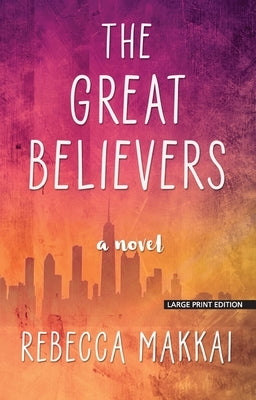 The Great Believers by Makkai, Rebecca