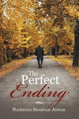 The Perfect Ending by Anwar, Nazreena Shabnam