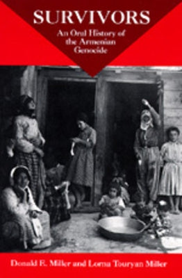 Survivors: An Oral History of the Armenian Genocide by Miller, Donald E.