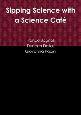 Sipping Science with a Science Café by Bagnoli, Franco