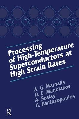 Processing of High-Temperature Superconductors at High Strain by Mamalis, A. G.