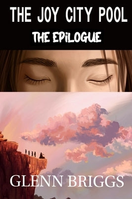 The Joy City Pool the Epilogue by Briggs, Glenn