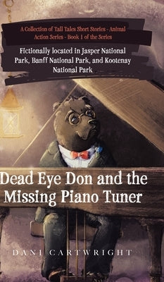 Dead Eye Don and the Missing Piano Tuner: Dani Cartwright's Collection of Tall Tales Short Stories by Cartwright, Dani