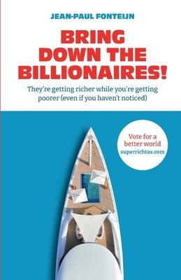 Bring down the billionaires! by Fonteijn, Jean-Paul
