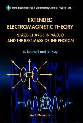 Extended Electromagnetic Theory, Space Charge in Vacuo and the Rest Mass of Photon by Lehnert, Bo