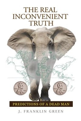 The Real Inconvenient Truth by Green, John