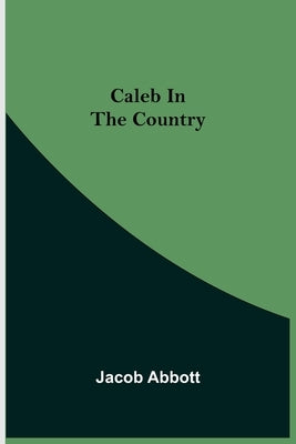 Caleb in the Country by Abbott, Jacob