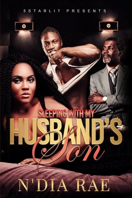 Sleeping With My Husband's Son by Rae, N'Dia