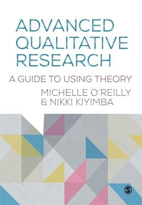Advanced Qualitative Research by O'Reilly, Michelle