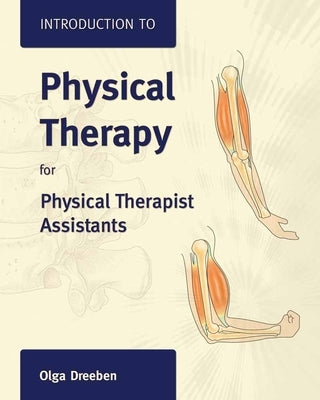 Introduction to Physical Therapy for Physical Therapist Assistants by Dreeben-Irimia, Olga