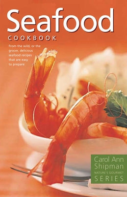 Seafood Cookbook: Nature's Gourmet Series by Shipman, Carol Ann