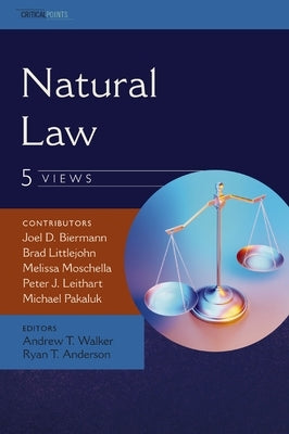 Natural Law: Five Views by Biermann, Joel D.