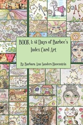 Book 1: 61 Days of Barbee's Index Card Art by Hauenstein, Barbara Ann Sanders