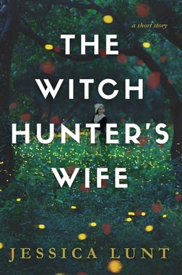 The Witch Hunter's Wife by Lunt, Jessica