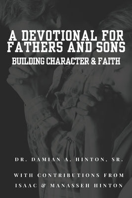 A Devotional for Fathers and Sons: Faith and Character by Hinton, Isaac C.