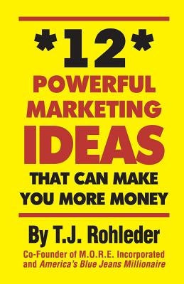 12 Powerful Marketing Ideas That Can Make You More Money by Joseph, Terence